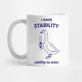 I Have Stability ( Ability To Stab ) Mug